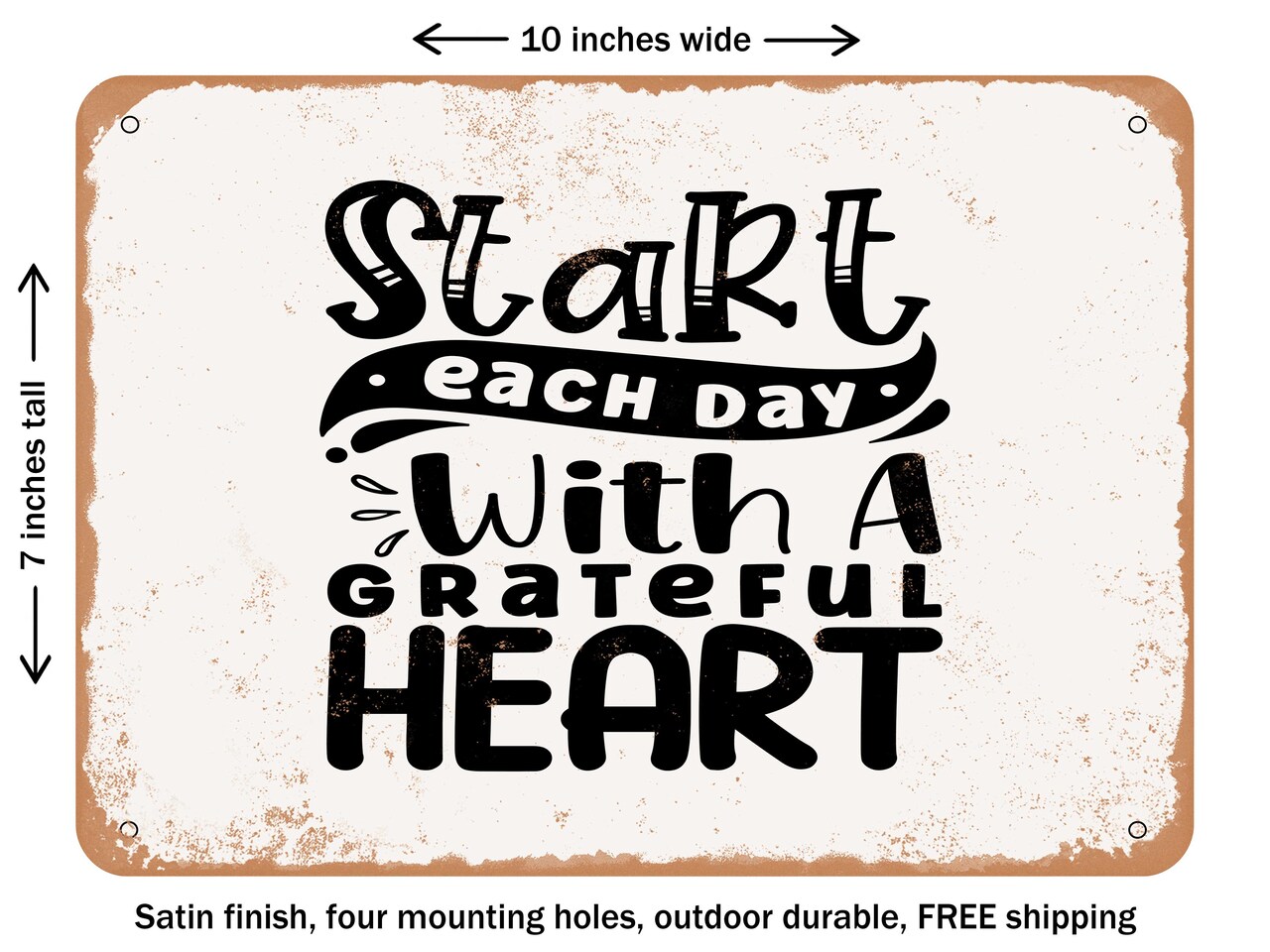 DECORATIVE METAL SIGN - Start Each Day With a Grateful Heart - Vintage Rusty Look